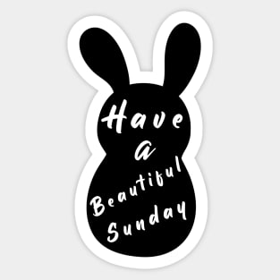 Happy Easter Bunny day, Have a Beautiful Sunday, Silly rabbit easter Sticker